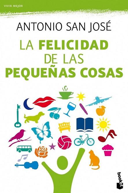 La felicidad de las pequeñas cosas | 9788467038811 | SAN JOSÉ PÉREZ, ANTONIO | Librería Castillón - Comprar libros online Aragón, Barbastro