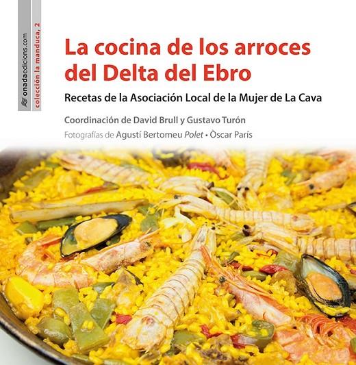 La cocina de los arroces del Delta del Ebro | 9788416505357 | ASOCIACIÓN LOCAL DE LA MUJER DE LA CAVA | Librería Castillón - Comprar libros online Aragón, Barbastro