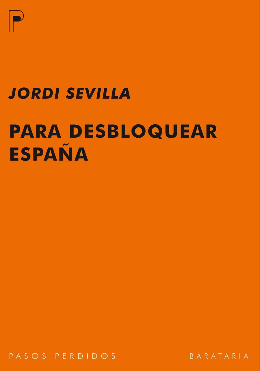 PARA DESBLOQUEAR ESPAÑA | 9788492979141 | SEVILLA SEGURA, JORDI | Librería Castillón - Comprar libros online Aragón, Barbastro