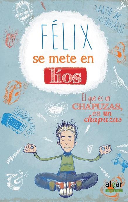 Félix se mete en líos | 9788498457971 | LEONHARDT, JAKOB MUSASHI | Librería Castillón - Comprar libros online Aragón, Barbastro