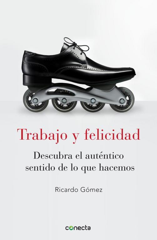 Trabajo y felicidad | 9788415431053 | Gómez, Ricardo | Librería Castillón - Comprar libros online Aragón, Barbastro