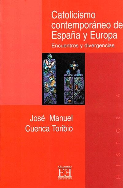 CATOLICISMO CONTEMPORANEO DE ESPAÑA Y EUROPA | 9788474905465 | CUENCA TORIBIO, JOSE MANUEL | Librería Castillón - Comprar libros online Aragón, Barbastro