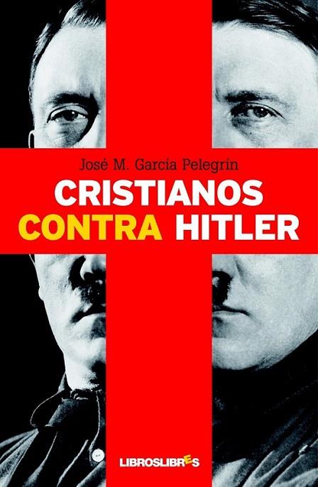 CRISTIANOS CONTRA HITLER | 9788492654512 | GARCIA PELEGRIN, JOSE MARIA | Librería Castillón - Comprar libros online Aragón, Barbastro