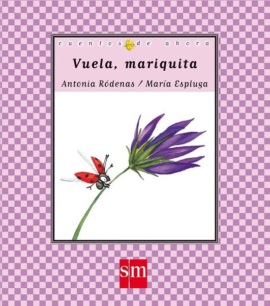 VUELA MARIQUITA - CUENTOS DE AHORA | 9788467521047 | RODENAS, ANTONIA; ESPLUGA, MARIA | Librería Castillón - Comprar libros online Aragón, Barbastro