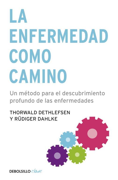 LAS ENFERMEDAD COMO CAMINO | 9788499083551 | Rüdiger Dahlke Thorwald Dethlefsen | Librería Castillón - Comprar libros online Aragón, Barbastro