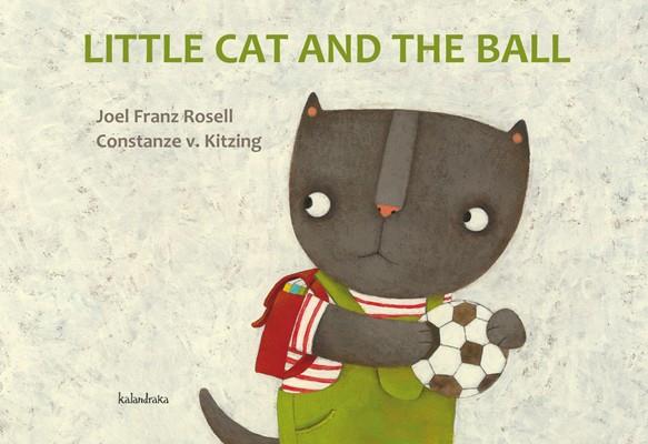 LITTLE CAT AND THE BALL | 9788484647911 | ROSELL,JOEL FRANZ; KITZING,CONSTANZE V. | Librería Castillón - Comprar libros online Aragón, Barbastro