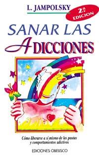 Sanar las adicciones | 9788477203827 | Jampolsky, Lee L. | Librería Castillón - Comprar libros online Aragón, Barbastro
