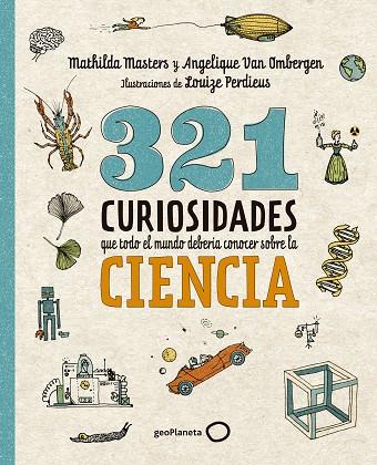 321 curiosidades que todo el mundo debería conocer sobre la ciencia | 9788408289876 | Masters, Mathilda/Van Ombergen, Angelique | Librería Castillón - Comprar libros online Aragón, Barbastro