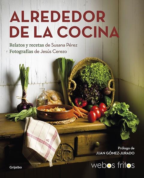 Alrededor de la cocina (Webos Fritos) | 9788417752439 | Susana Pérez Jesús Cerezo | Librería Castillón - Comprar libros online Aragón, Barbastro