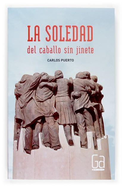 SOLEDAD DEL CABALLO SIN JINETE, LA - GA | 9788467516715 | PUERTO, CARLOS | Librería Castillón - Comprar libros online Aragón, Barbastro