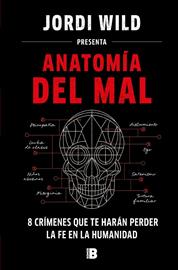 ANATOMIA DEL MAL: True Crime (Título secreto) | 9788466671637 | Wild, Jordi | Librería Castillón - Comprar libros online Aragón, Barbastro