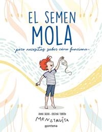 El semen mola (pero necesitas saber cómo funciona) | 9788418798412 | Cristina Torrón (Menstruita) / Salvia, Anna | Librería Castillón - Comprar libros online Aragón, Barbastro