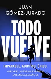 Todo vuelve (Serie Todo arde 2) | 9788466675680 | Gómez-Jurado, Juan | Librería Castillón - Comprar libros online Aragón, Barbastro