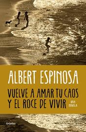 Vuelve a amar tu caos y el roce de vivir | 9788425365560 | Espinosa, Albert | Librería Castillón - Comprar libros online Aragón, Barbastro