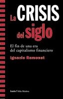 CRISIS DEL SIGLO, LA | 9788498880779 | RAMONET, IGNACIO | Librería Castillón - Comprar libros online Aragón, Barbastro