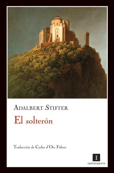 SOLTERÓN, EL | 9788493711016 | STIFTER, ADALBERT | Librería Castillón - Comprar libros online Aragón, Barbastro