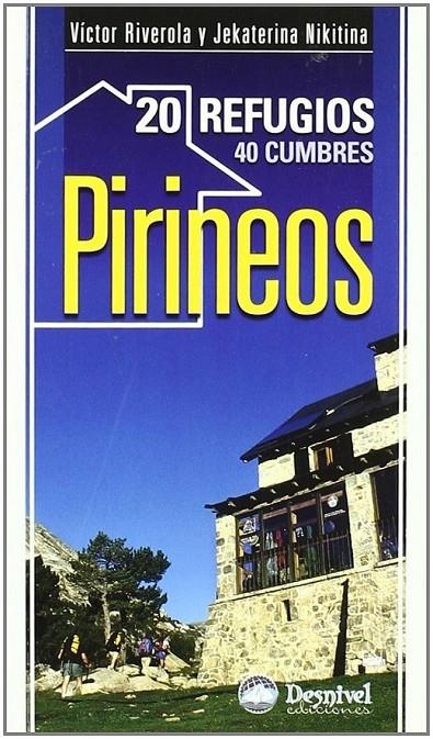 PIRINEOS 20 REFUGIOS 40 CUMBRES | 9788498291599 | RIVEROLA, VICTOR; NIKITINA, JEKATERINA | Librería Castillón - Comprar libros online Aragón, Barbastro