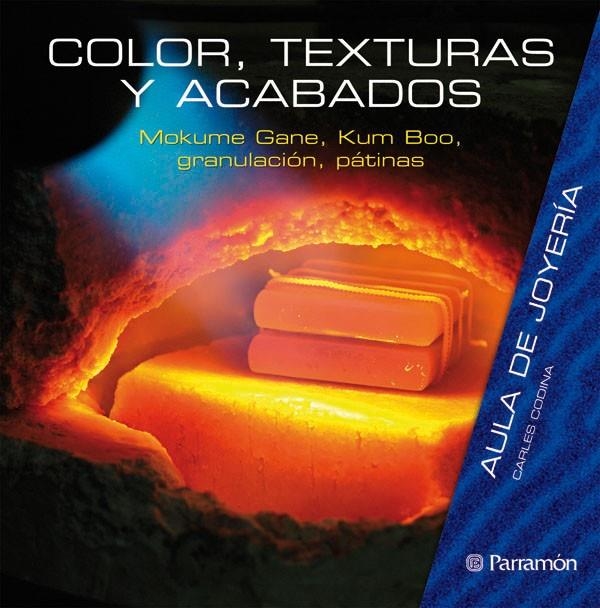 COLOR TEXTURAS Y ACABADOS - AULA DE JOYERIA | 9788434233805 | GANE, MOKUME Y OTROS | Librería Castillón - Comprar libros online Aragón, Barbastro