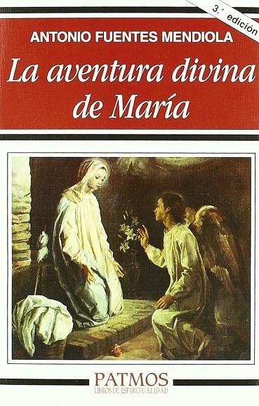 AVENTURA DIVINA DE MARIA, LA | 9788432125041 | FUENTES MENDIOLA, ANTONIO | Librería Castillón - Comprar libros online Aragón, Barbastro