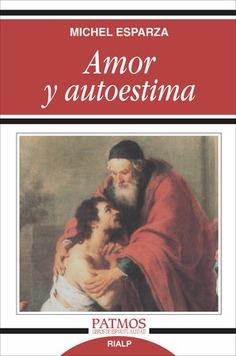 AMOR Y AUTOESTIMA | 9788432137228 | ESPARZA, MICHEL | Librería Castillón - Comprar libros online Aragón, Barbastro