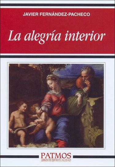 ALEGRIA INTERIOR, LA | 9788432137181 | FERNANDEZ-PACHECO FERNANDEZ-ARROYO, JAVIER | Librería Castillón - Comprar libros online Aragón, Barbastro