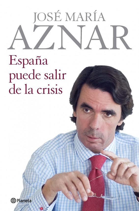 ESPAÑA PUEDE SALIR DE LA CRISIS | 9788408086543 | AZNAR, JOSE MARIA | Librería Castillón - Comprar libros online Aragón, Barbastro