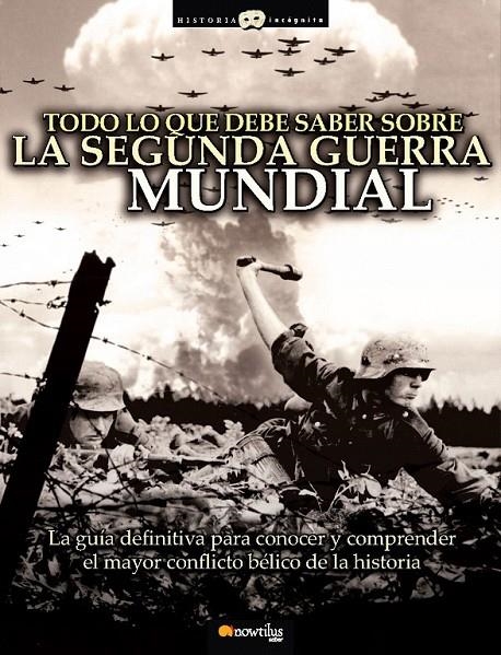 TODO LO QUE DEBE SABER SOBRE LA SEGUNDA GUERRA MUNDIAL | 9788497637329 | HERNANDEZ, JESUS | Librería Castillón - Comprar libros online Aragón, Barbastro