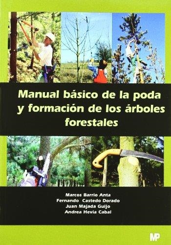 MANUAL BASICO DE LA PODA Y FORMACION DE LOS ARBOLES FORESTAL | 9788484762867 | BARRIO, MARCOS | Librería Castillón - Comprar libros online Aragón, Barbastro