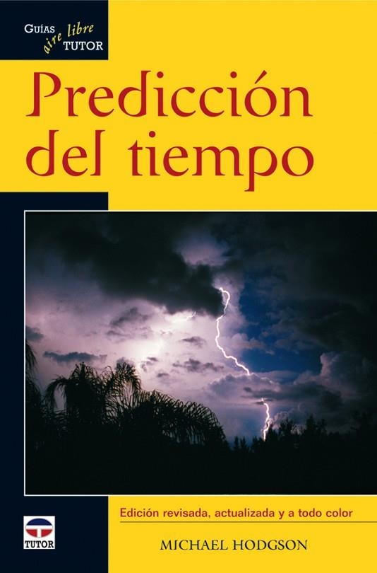 PREDICCIÓN DEL TIEMPO. GUÍAS TUTOR AIRE LIBRE | 9788479027612 | Hodgson, Michael | Librería Castillón - Comprar libros online Aragón, Barbastro