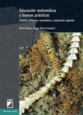 EDUCACIÓN MATEMÁTICA Y BUENAS PRÁCTICAS | 9788478276950 | PLANAS, NURIA; ALSINA, ANGEL (COORD) | Librería Castillón - Comprar libros online Aragón, Barbastro