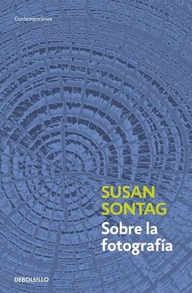 SOBRE LA FOTOGRAFIA | 9788483467794 | Susan Sontag | Librería Castillón - Comprar libros online Aragón, Barbastro