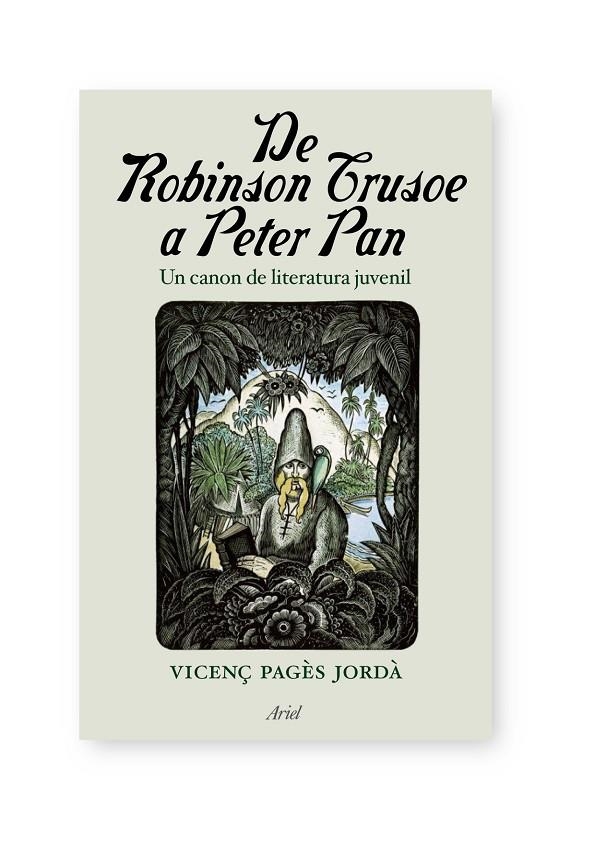 DE ROBINSON CRUSOE A PETER PAN : UN CANON DE LITERATURA JUVE | 9788434488106 | PAGES JORDA, VICENÇ | Librería Castillón - Comprar libros online Aragón, Barbastro