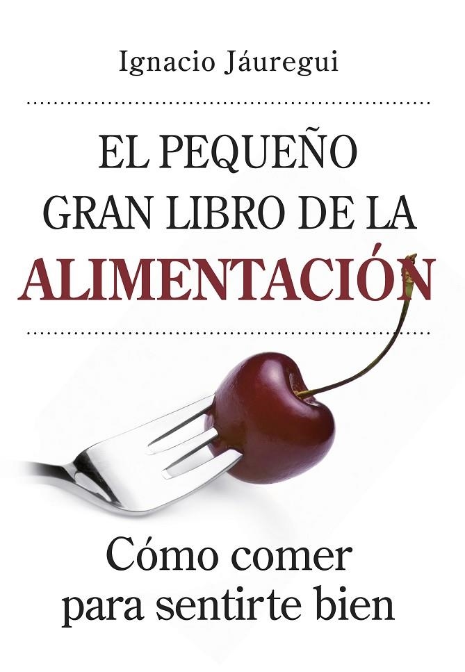 PEQUEÑO GRAN LIBRO DE LA ALIMENTACION, EL | 9788492573554 | JAUREGUI, IGNACIO | Librería Castillón - Comprar libros online Aragón, Barbastro