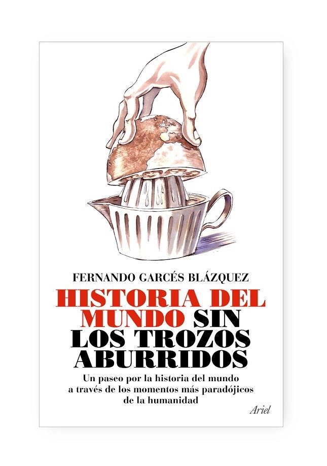 HISTORIA DEL MUNDO SIN LOS TROZOS ABURRIDOS | 9788434488076 | GARCES BLAZQUEZ, FERNANDO | Librería Castillón - Comprar libros online Aragón, Barbastro