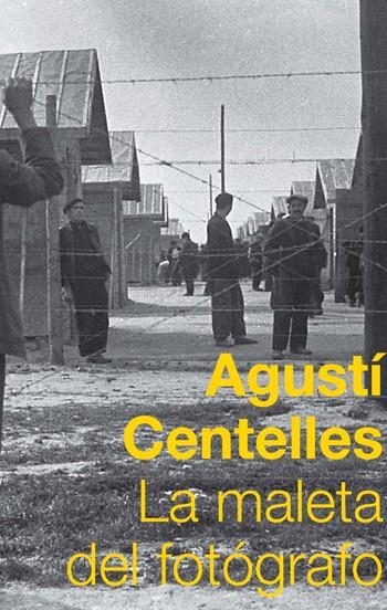 AGUSTÍ CENTELLES : LA MALETA DEL FOTÓGRAFO | 9788483078822 | CENTELLES, AGUSTI | Librería Castillón - Comprar libros online Aragón, Barbastro