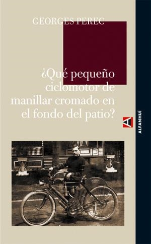 QUÉ PEQUEÑO CICLOMOTOR DE MANILLAR CROMADO EN EL FONDO DEL PATIO ? | 9788493654054 | PEREC, GEORGES | Librería Castillón - Comprar libros online Aragón, Barbastro