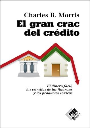 GRAN CRAC DEL CRÉDITO, EL | 9788493622640 | MORRIS, CHARLES R. | Librería Castillón - Comprar libros online Aragón, Barbastro