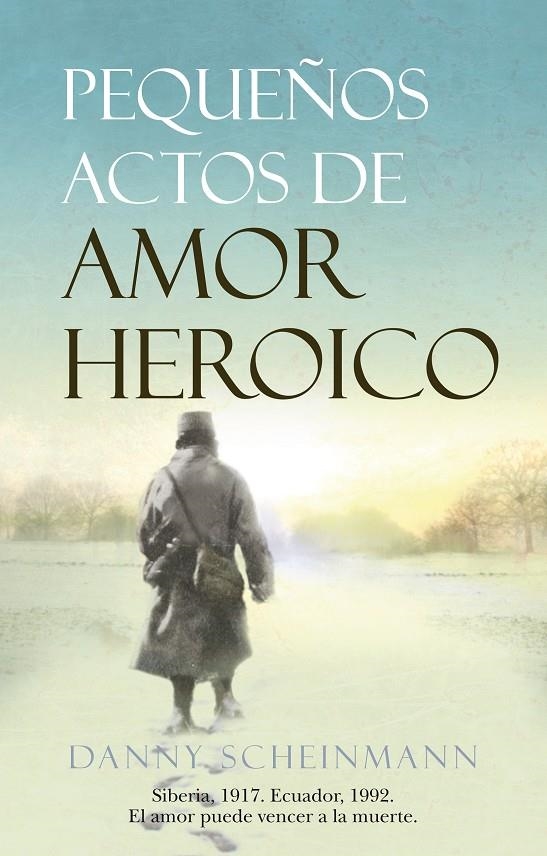 PEQUEÑOS ACTOS DE AMOR HEROICO | 9788488586919 | SCHEINMANN, DANNY | Librería Castillón - Comprar libros online Aragón, Barbastro