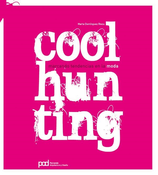 COOLHUNTING : MARCANDO TENDENCIAS EN LA MODA | 9788434233768 | DOMINGUEZ RIEZU, MARTA | Librería Castillón - Comprar libros online Aragón, Barbastro