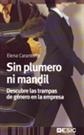 SIN PLUMERO NI MANDIL : DESCUBRE LAS TRAMPAS DE GÉNERO EN LA EMPRESA | 9788473566032 | CARANTOÑA, ELENA | Librería Castillón - Comprar libros online Aragón, Barbastro