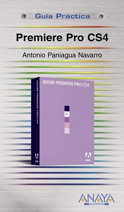 PREMIERE PRO CS4 - GUIA PRACTICA | 9788441525740 | PANIAGUA NAVARRO, ANTONIO | Librería Castillón - Comprar libros online Aragón, Barbastro