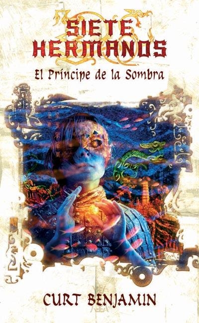 PRINCIPE DE LA SOMBRA, EL/SIETE HERMANOS 1 | 9788498000207 | BENJAMIN, CURT | Librería Castillón - Comprar libros online Aragón, Barbastro