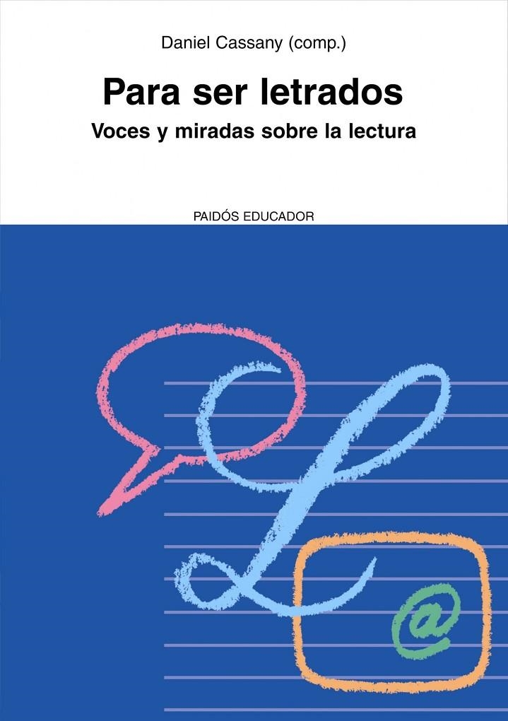 PARA SER LETRADOS : VOCES Y MIRADAS SOBRE LA LECTURA | 9788449322570 | CASSANY, DANIEL | Librería Castillón - Comprar libros online Aragón, Barbastro