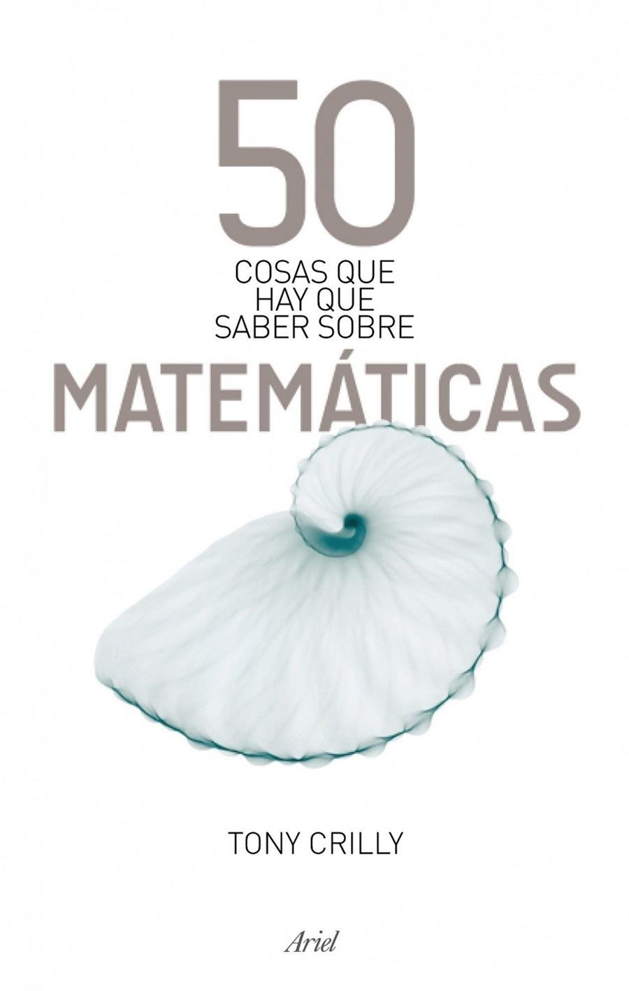 50 COSAS QUE HAY QUE SABER SOBRE MATEMATICAS | 9788434488120 | CRILLY, TONY | Librería Castillón - Comprar libros online Aragón, Barbastro