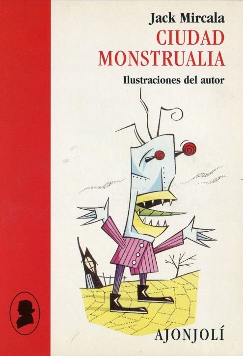 CIUDAD MONSTRUALIA (AJONJOLI) | 9788475177014 | MIRCALA, JACK | Librería Castillón - Comprar libros online Aragón, Barbastro