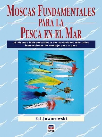 MOSCAS FUNDAMENTALES PARA LA PESCA EN EL MAR | 9788479027674 | Jaworowski, Ed | Librería Castillón - Comprar libros online Aragón, Barbastro