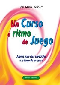 UN CURSO A RITMO DE JUEGO | 9788498423167 | ESCUDERO, JOSE MARIA | Librería Castillón - Comprar libros online Aragón, Barbastro