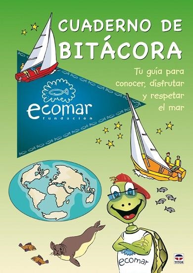 CUADERNO DE BITÁCORA. TU PRIMERA GUÍA PARA CONOCER, DISFRUTAR Y RESPETAR EL MAR | 9788479028107 | Fundación Ecomar | Librería Castillón - Comprar libros online Aragón, Barbastro