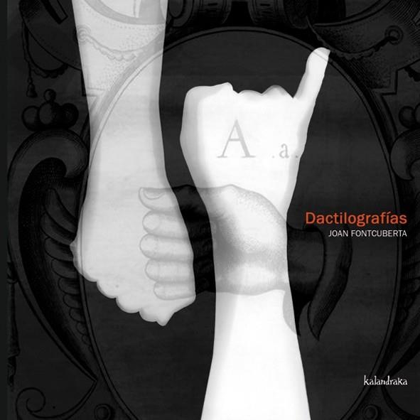 DACTILOGRAFÍAS | 9788496388079 | FONTCUBERTA, JOAN | Librería Castillón - Comprar libros online Aragón, Barbastro