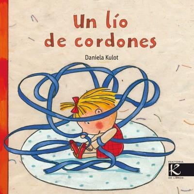 UN LIO DE CORDONES | 9788493464172 | KULOT-FRISCH, DANIELA | Librería Castillón - Comprar libros online Aragón, Barbastro